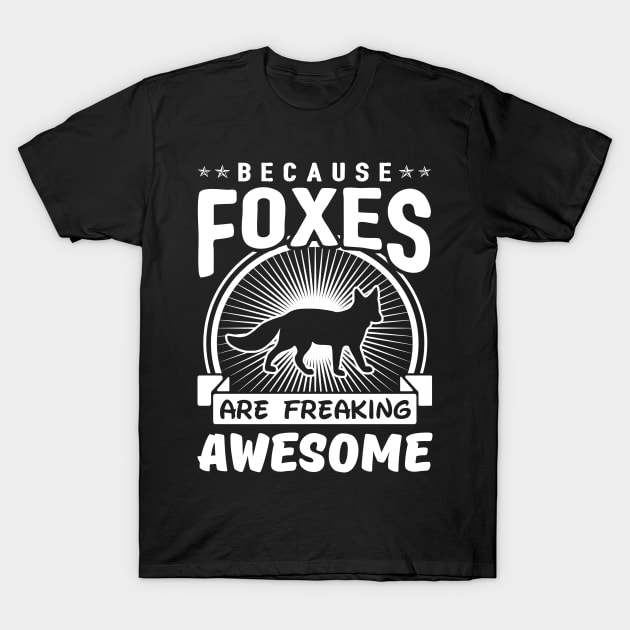 Foxes Are Freaking Awesome T-Shirt by solsateez